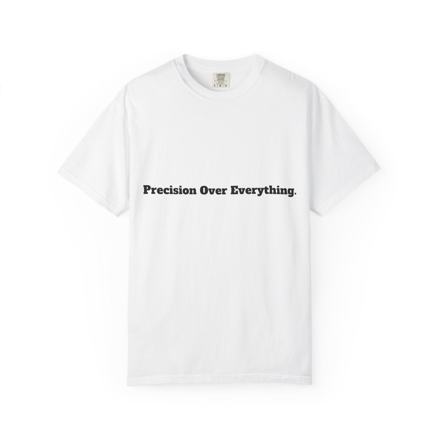 T-Shirt - "Precision Over Everything" - Casual Style for Everyday Wear